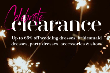 celebrate clearance up to 65% off wedding dresses, bridesmaid dresses, party dresses, accessories & shoes*