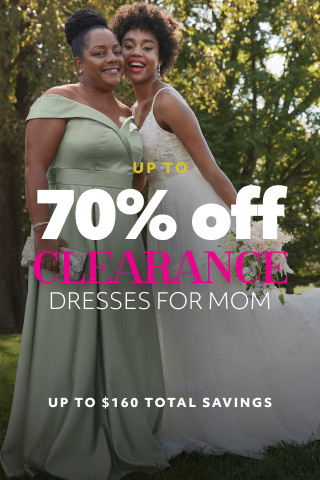 bride posing with her mom promoting up to 70% off clearance dresses for mom up to $160 total savings